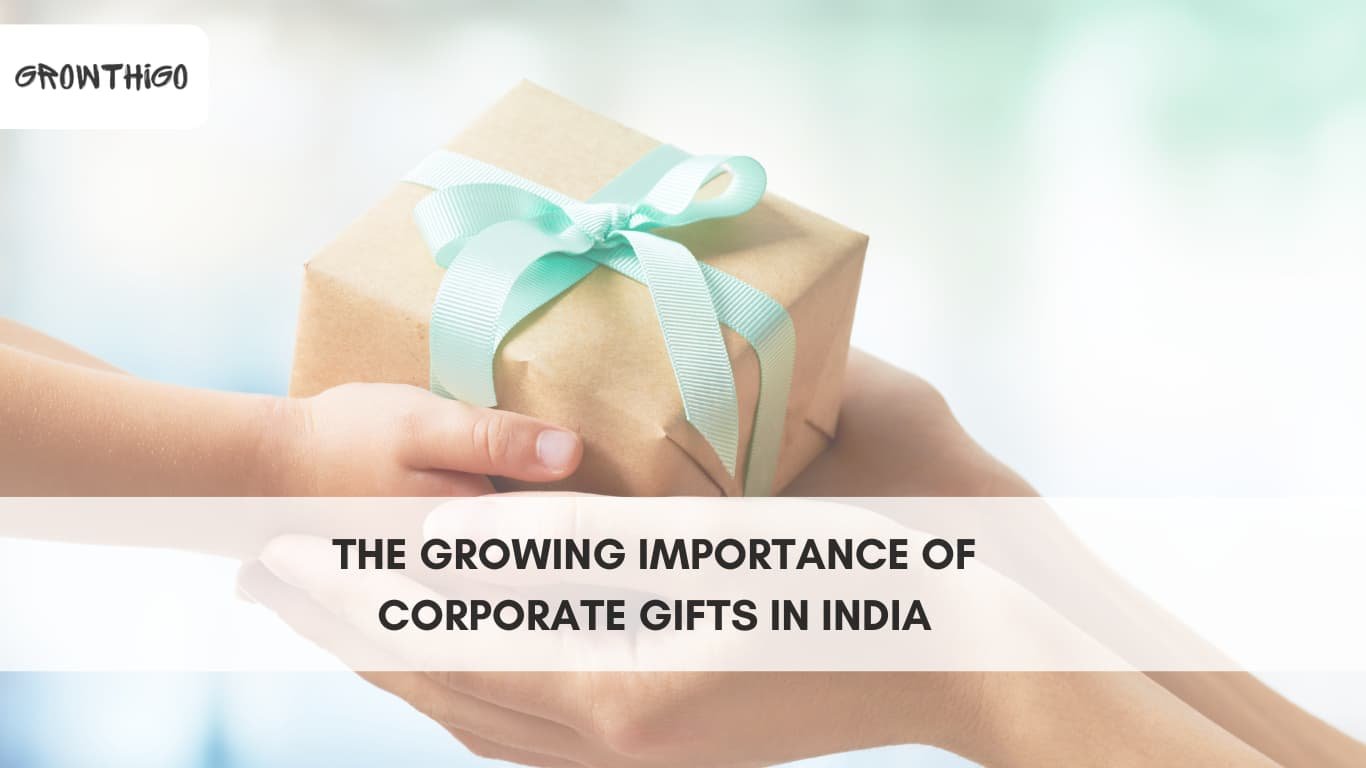 The Growing Importance of Corporate Gifts in India - Growthigo