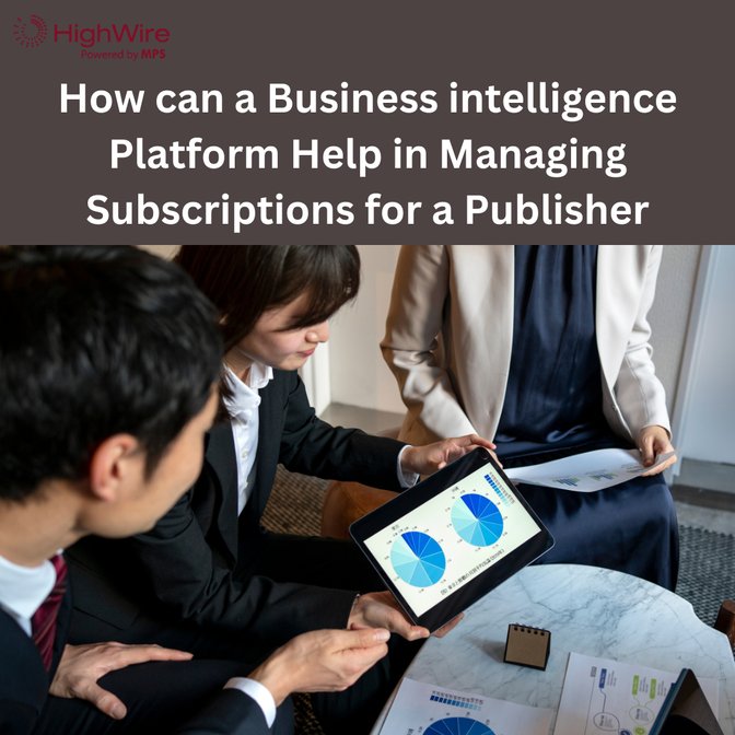 How can a Business intelligence Platform Help in Managing Subscriptions for a Publisher | Articles | Alisa Smith | Gan Jing World - Technology for Humanity | Video & Movie Streaming