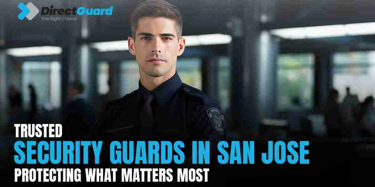 Trusted Security Guards in San Jose Protecting What Matters Most