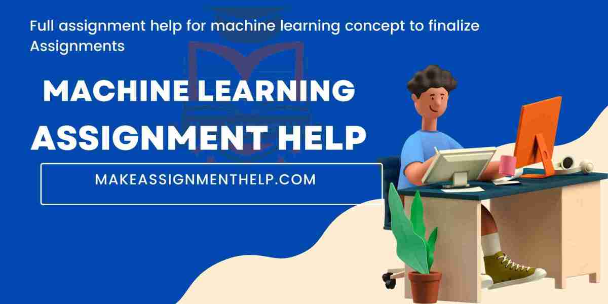 Your Guide to Getting the Best Machine Learning Assignment Help