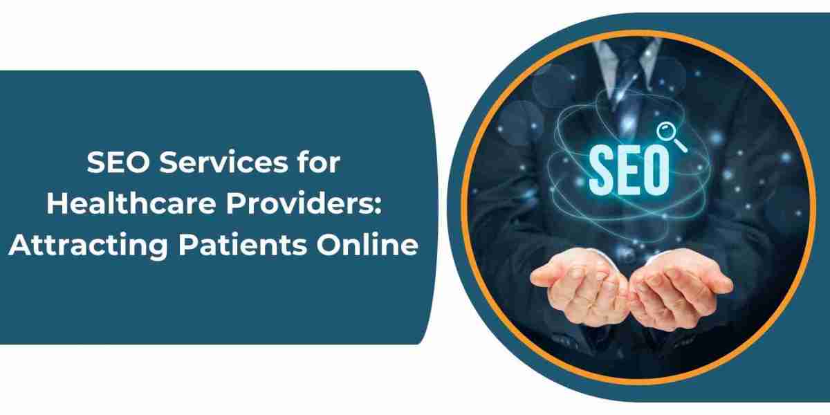 SEO Services for Healthcare Providers: Attracting Patients Online