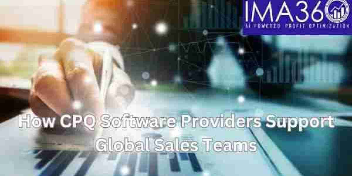 How CPQ Software Providers Support Global Sales Teams