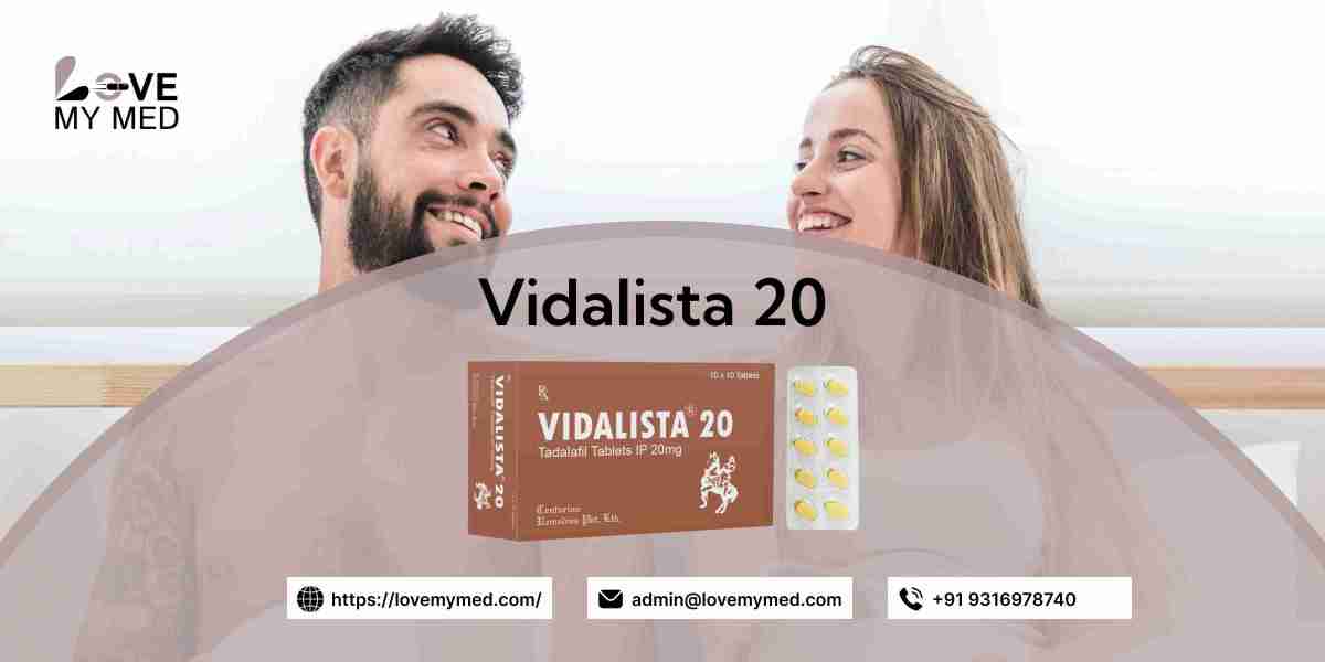 Vidalista 20: Long-Lasting Relief from Erectile Dysfunction | lovemymed