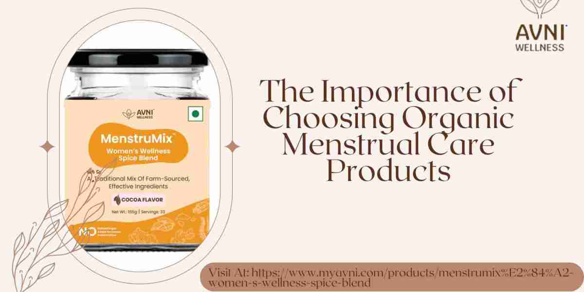 The Importance of Choosing Organic Menstrual Care Products