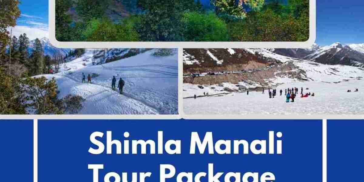 Affordable Shimla Manali Tour Packages: Plan Your Dream Vacation Today