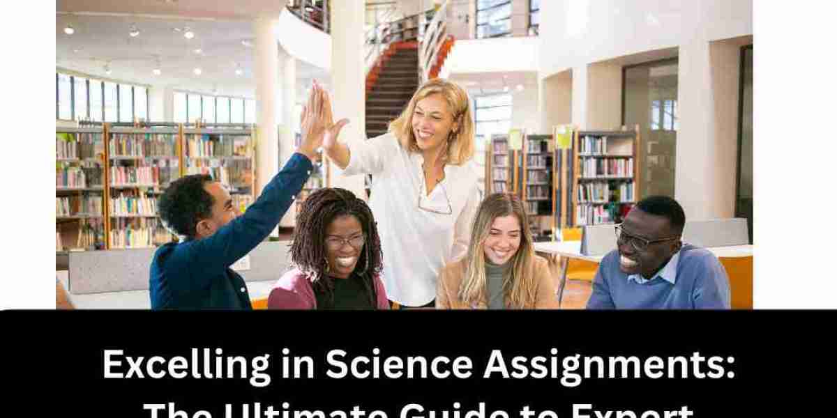 Excelling in Science Assignments: The Ultimate Guide to Expert Help