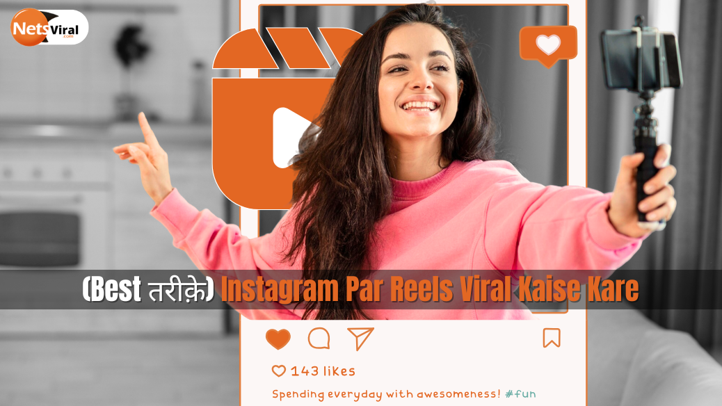 (Best तरीक़े) Instagram Par Reels Viral Kaise Kare 2025 में - Netsviral