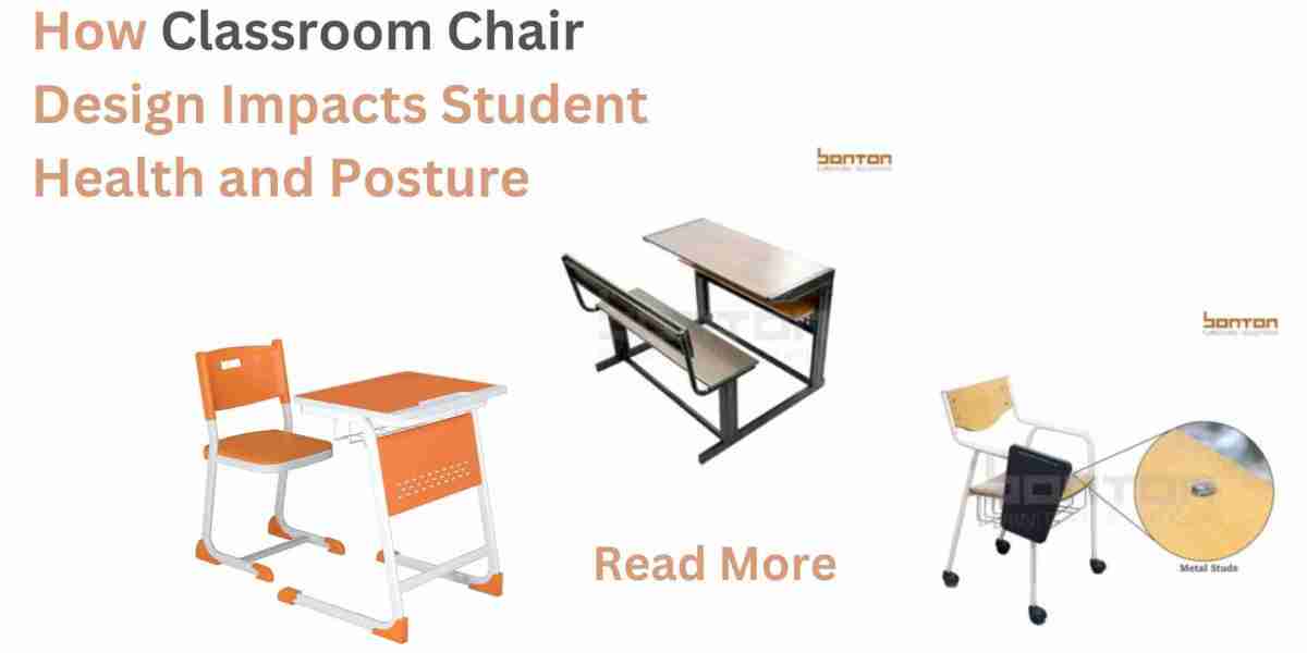 How Classroom Chair Design Impacts Student Health and Posture