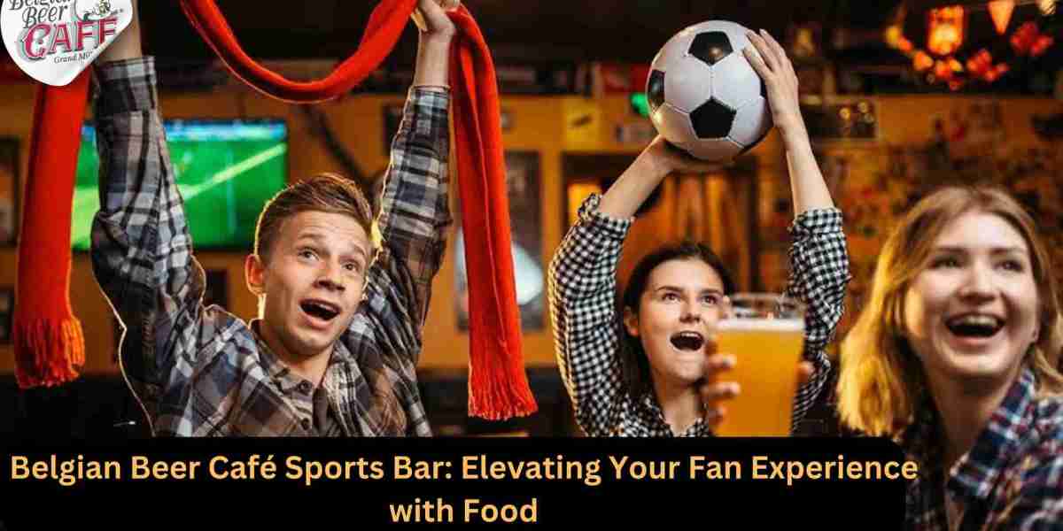 Belgian Beer Café Sports Bar: Elevating Your Fan Experience with Food