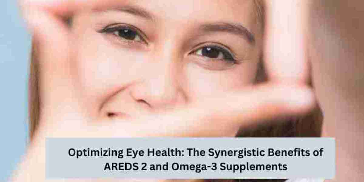 Optimizing Eye Health: The Synergistic Benefits of AREDS 2 and Omega-3 Supplements