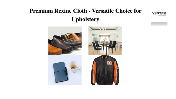 Premium Rexine Cloth - Versatile Choice for Upholstery PowerPoint Presentation - ID:14019206