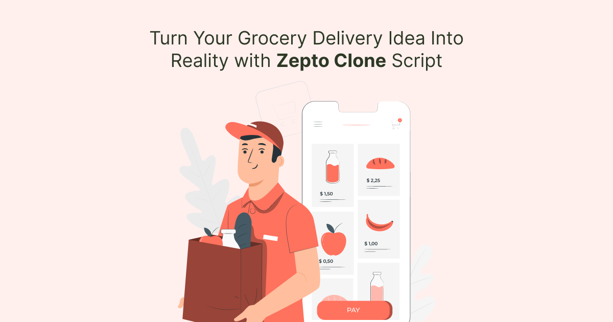 Turn Your Grocery Delivery Idea Into Reality with Zepto Clone Script