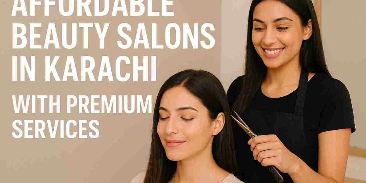 Affordable Beauty Salons in Karachi with Premium Services